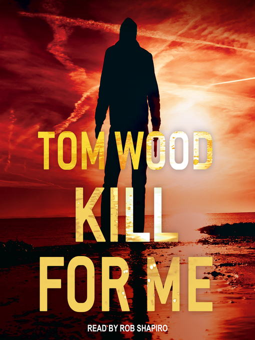 Title details for Kill for Me by Tom Wood - Wait list